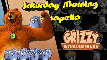 Grizzy & the Lemmings Theme - Saturday Morning Acapella