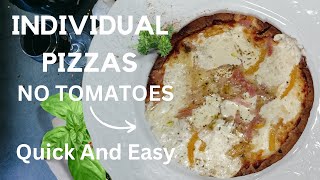 Individual Pizzas No Tomato Needed - Quick and Easy Check it Out!