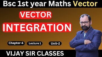 Vector Integration - Line Integrals of Vector Field For B. Sc 1st  Maths\ L-1