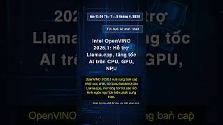 🧐👉 Intel OpenVINO 2026.1: Hỗ trợ Llama.cpp, tăng tốc AI trên CPU, GPU, NPU #QixNewsAI