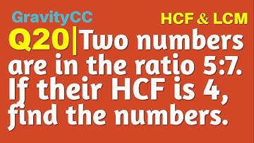 Two numbers are in the ratio 5 : 7. If their HCF is 4, find the numbers. | Gravity Coaching Centre