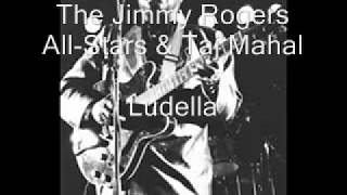 Video thumbnail of "The Jimmy Rogers All Stars & Taj Mahal-Ludella"