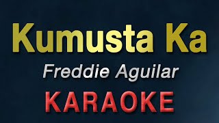 KUMUSTA KA AKING MAHAL - Freddie Aguilar | KARAOKE | Kumusta Ka