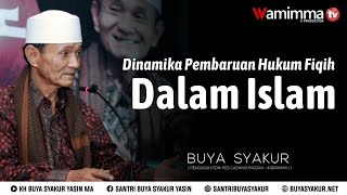 Dinamika Pembaruan  Hukum Fiqih Dalam Islam - Buya Syakur