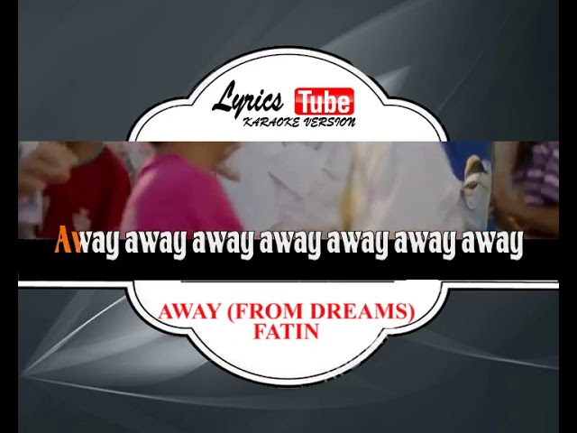 Lagu Karaoke FATIN - AWAY FROM DREAMS class=