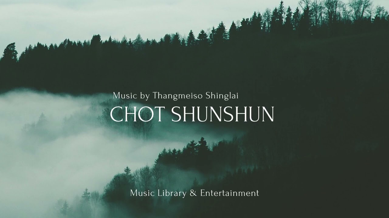 Chot shunshun  thangmeiso latest song 2023