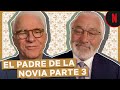 Así Sería El Padre De La Novia Parte 3