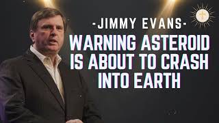 Warning Asteroid is about to crash into Earth - Pastor Jimmy Evans