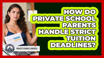 How Do Private School Parents Handle Strict Tuition Deadlines? - Private Schools America