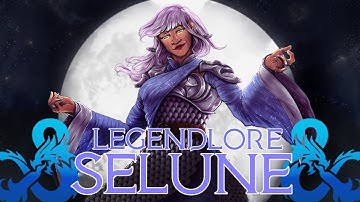 Selune the Moonmaiden | D&D 5th Edition God Breakdown