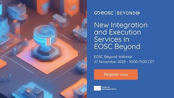 Webinar: New Integration and Execution Services in EOSC Beyond