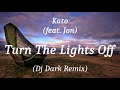 Kato Feat Jon Turn The Lights Off Dj Dark Remix Lyrics mp3
