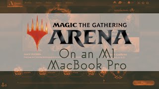 Magic Arena on an M1 MacBook Pro (2020)