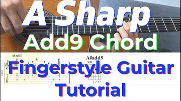 A Sharp Add9 Chord | Fingerstyle Guitar Tutorial + TABS, Sheet Music