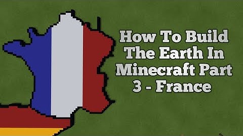 How To Build The Earth In Minecraft | Part 3 - France