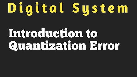 Introduction to Quantization Error | Digital System