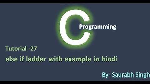 else if ladder with example in C in Hindi || Tutorial 27 ||By Saurabh Singh 💻💻