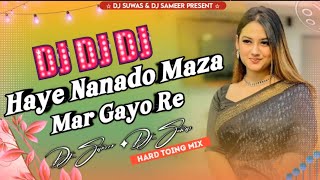 Haye Nanado Maza Mar Gayo Re || Dj Songs || Tik Tok Viral DJ || @djsuwassunsari
