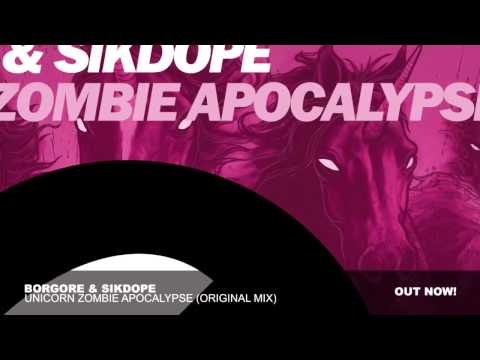 BORGORE & SIKDOPE   Unicorn Zombie Apocalypse Original Mix