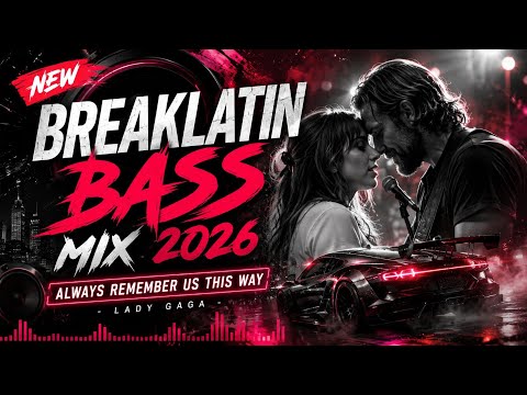 NEW💥BREAKLATIN BASS MIX 2026💥ALWAYS REMEMBER US THIS WAY REMIX