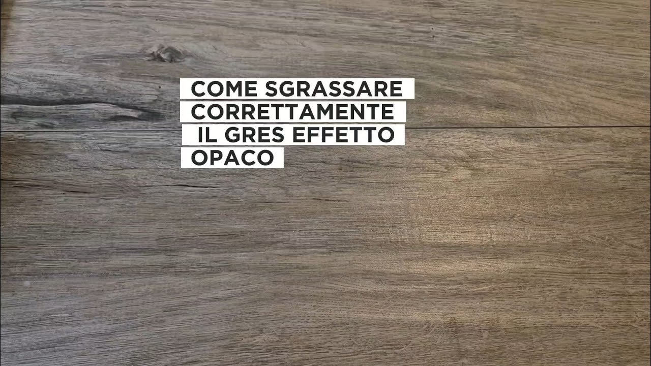 Gres Effetto Opaco 🔍 Come sgrassare correttamente il gres opaco 💧
