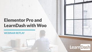 Using Elementor Pro & LearnDash with WooCommerce