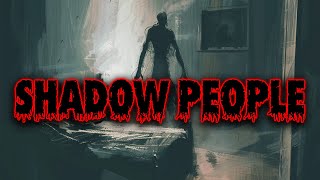 The Truth Behind Shadow People