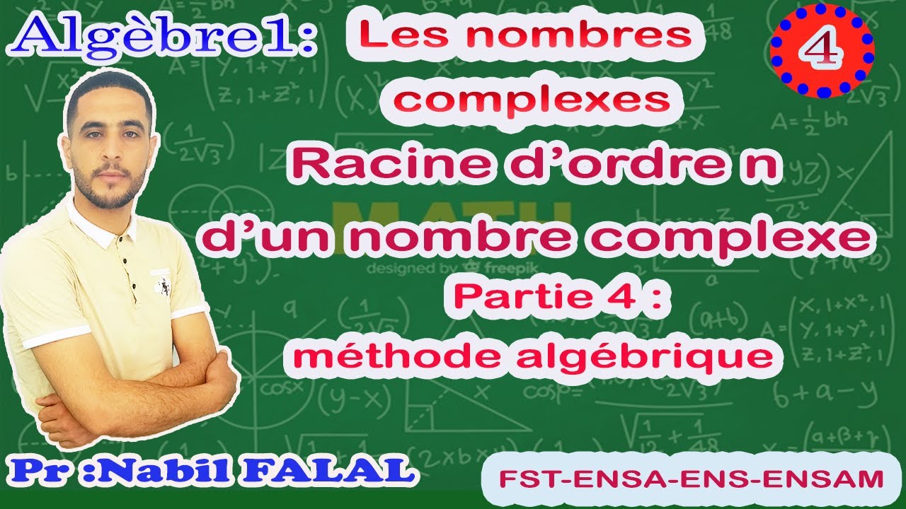 Algèbre 1:les nombres complexes; Racines d'ordre n d'un nombre complexe partie 4 :Méthode algébrique