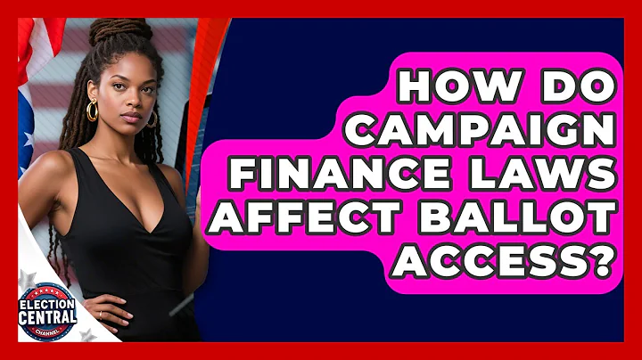 How Do Campaign Finance Laws Affect Ballot Access? | Election Central Channel News