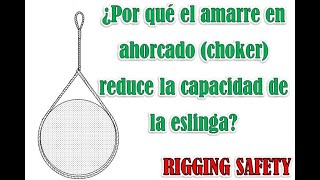 ¿POR QUÉ EL AMARRE EN AHORCADO (CHOKER) REDUCE LA CAPACIDAD DE LA ESLINGA?