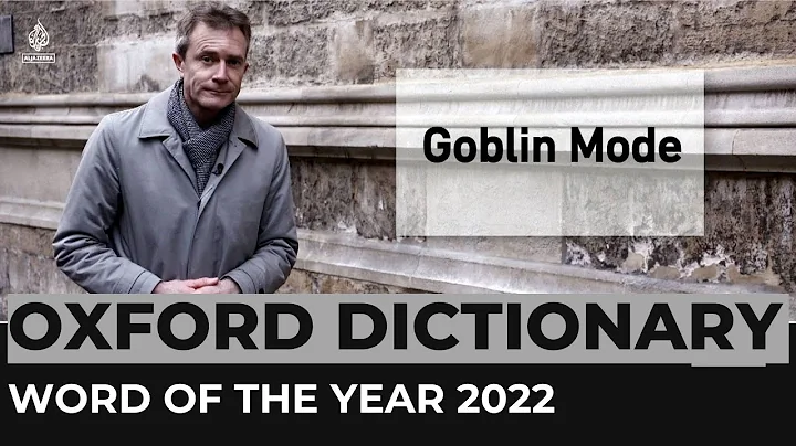 Oxford Word of the year: Slang term 'goblin mode' takes the title - 天天要闻