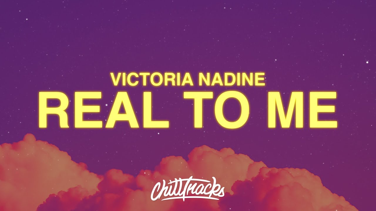Real To Me Victoria Nadine - Real To Me (Lyrics) - YouTube