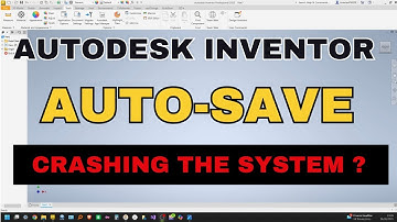 Autodesk Inventor Grizzly Auto Save - - Can AutoSave Cause Inventor to Crash?