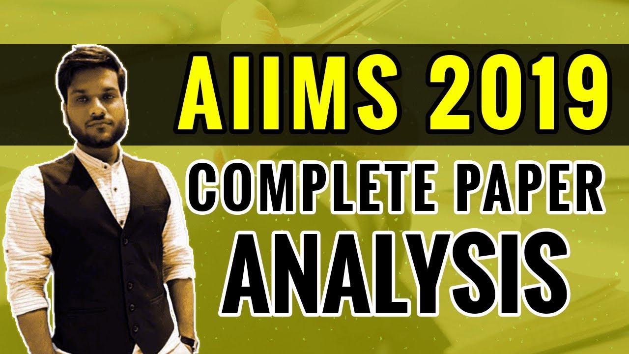 AIIMS 2019 | Complete Paper Analysis | Arvind Sir