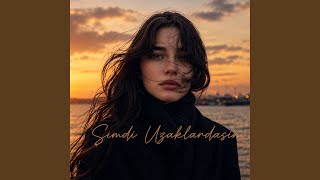 Şimdi Uzaklardasın