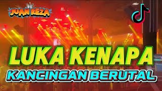 KANCINGAN BERUTAL🔥LUKA KENAPA🌴DJ ENTUS KORENA_X_JUAN REZA_2026