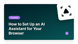 How to Set Up an AI Assistant for Your Browser