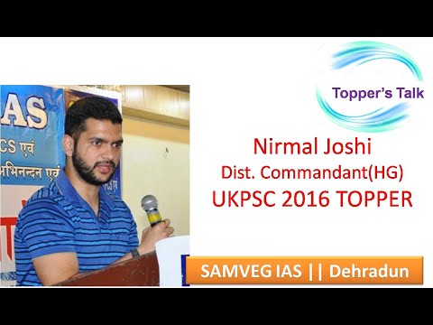 UKPCS Topper 2016 talk: NIRMAL JOSHI (DISTRICT COMMANDANT HOME GUARDS)&his story of ukpcs selection