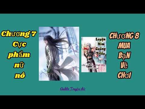Video Luyện Kim Cuồng Triều - Chương 07-08 - Lam Lĩnh Tiếu... - youtube