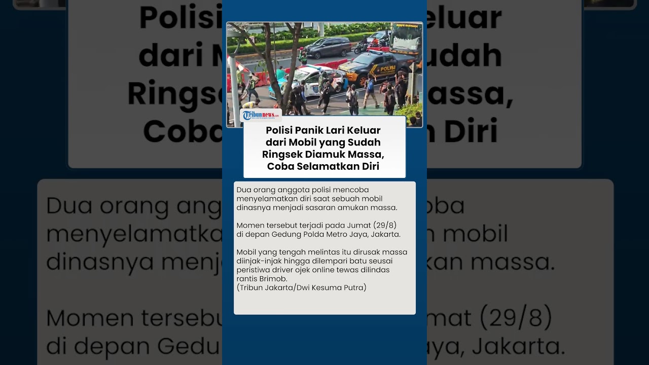 Momen Polisi Keluar dari Mobil yang Ringsek, Lari Ketakutan Selamatkan Diri dari Amukan Massa Demo