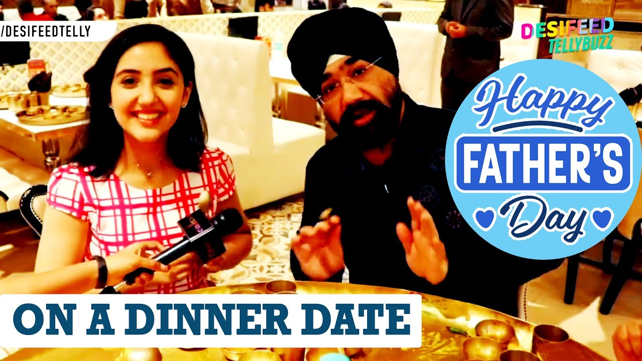 Ashnoor Kaur On A Dinner Date With Her Dad | Father's Day 2019 Special | DESIFEED Exclusive