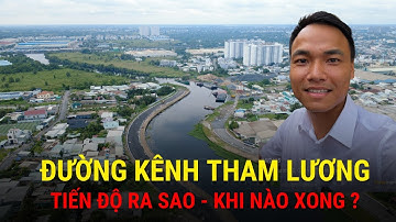 🚧 Tiến Độ Kênh Tham Lương – Bến Cát – Rạch Nước Lên 2025 | Đoạn Cầu An Lạc – Sông Chợ Đệm