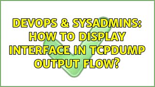 DevOps & SysAdmins: How to display interface in tcpdump output flow? (8 Solutions!!)