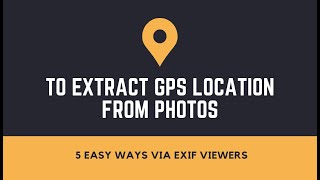 How To Get Gps Coordinates From A Photo Via Exif Data