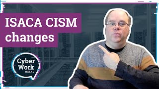 ISACA CISM changes: Less focus on management, more on security | Cyber Work Hacks