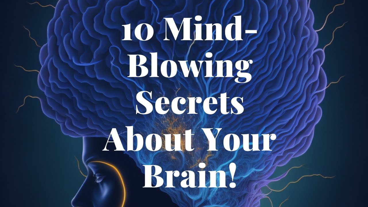 Unraveling the Mysteries 10 MindBlowing Secrets About Your Brain