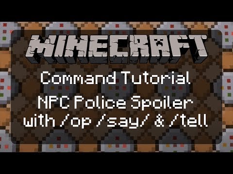 Using Commands in Minecraft: NPC Police in Vanilla Minecraft Spoiler & /op, /say/ & /tell | 1.11.2