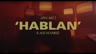 Video thumbnail of "JUKU ARES ft. ALETO ALVAREZ - HABLAN (Video Oficial)"