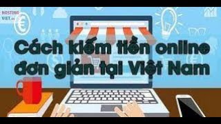 Make money online 2022,kiếm tiền online trên điện thoại,kiếm tiền online 2022