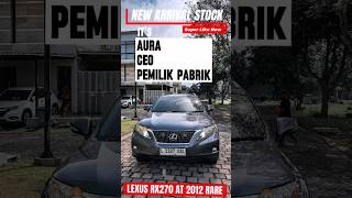 LEXUS RX270 AT 2012 || SULTHAN MOBIL || RARE READY STOCK #jualmobiljujur
